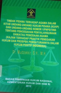 Tindak Pidana Terhadap Agama Dalam Kitab Undang-Undang Hukum Pidana (KUHP) Dan Undang-Undang Nomor 1/PNPS/1965 Tentang Pencegahan Penyalahgunaan dan/atau Penodaan Agama