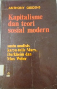 Image of Kapitalisme Dan Teori Sosial Modern : Suatu Analisis Karya-Tulis Marsx, Durkheim Dan Max Weber