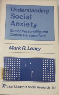 Understanding Social Anxiety ; Social, Personality, and Clinical Perspectives