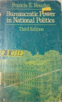 Bureaucratic Power In National Politics ; Third Edition