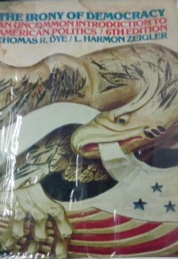 Image of The Irony of Democracy an Uncommon Introduction To American Politics
