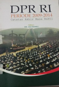 DPR RI Periode 2009-2014 Catatan Akhir Masa Bhakti