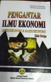 Pengantar Ilmu Ekonomi(Mikroekonomi&Makroekonomi)Edisi Ketiga