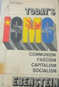 Today's ISMS ( Comumnism, Fascism, Capitalism, Socialism )