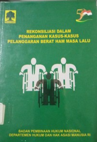 Rekonsiliasi Dalam Penanganan Kasus - Kasus Pelanggaran Berat HAM Masa Lalu