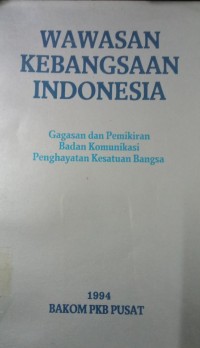 Image of Wawasan Kebangsaan Indonesia ( Gagasan dan Pemikiran Badan Komunikasi Penghayatan Kesatuan Bangsa )