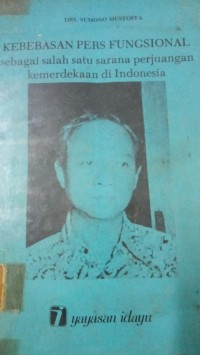 Image of Kebebasan pers fungsional sebagai salah satu sarana perjuangan kemerdekaan di Indonesia