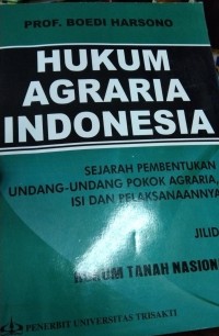 Hukum Agraria Indonesia Sejarah Pembentukan Undang-Undang Pokok Agraria Isi Dan Pelaksanaannya Jilid 1 Hukum Tahan Nasional