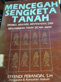 Mencegah Sengketa Tanah ( Mebeli, Mewarisi, Menyewakan, dan Menjaminkan Tanah Secara Aman )