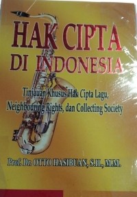 Image of Hak Cipta di Indonesia ( Tinjauan Khusus Hak Cipta Lagu, Neighbouring Rights, dan Collecting Society )