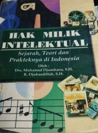 Hak Milik Intelektual ( Sejarah, Teori dan Prkteknya di Indonesia )