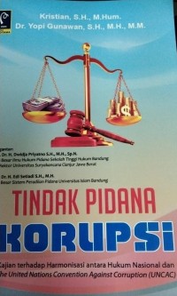 Tindak Pidana Korupsi Kajian Terhadap Harmonisasi Antar Hukum Nasional Dan The United Nations Convention Against Corruption(UNCAC)