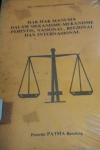 Hak - Hak Manusia Dalam MEkanisme - Mekanisme Perintis, Nasional, Regional dan Internasional