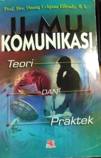 Image of Ilmu Komunikasi ; Teori Dan Praktek