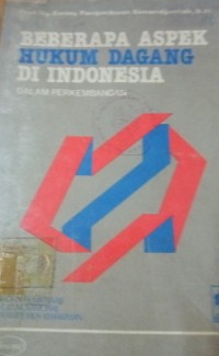 Image of Beberapa Aspek Hukum Dagang di Indonesia ( dalam Perkembangan )