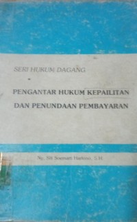 Pengantar Hukum Kepailitan dan Penundaan Pembayaran ; Seri Hukum Dagang