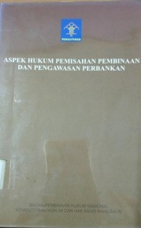 Aspek Hukum Pemisahan Pembinaan dan Pengawasan Perbankan