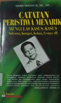 Image of Catatan Peristiwa Menarik Mengulas Kasus-Kasus Subversi,korupsi,Kolusi,Eestasy dll