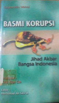 Basmi Korupsi ( Jihad Akbar Bangsa Indonesia )