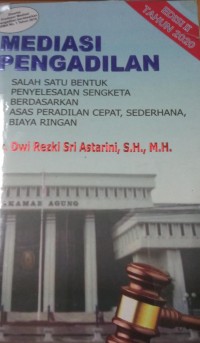 Mediasi Pengadilan 'Salah Satu Bentuk Penyelesaian Sengketa Berdasarkan Asas Peradilan Cepat, Sederhana Biaya Ringan