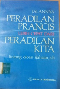 Jalannya Peradilan Prancis Lebih Cepat Dari Peradilan Kita