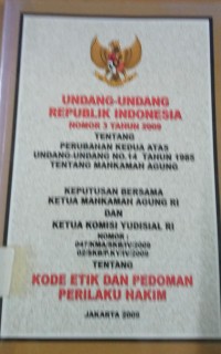 Undang-Undang RI nomor 3 tahun 2009 tentang perubahan kedua atas Undang-Undang N0.14 Tahun 1985 tentang Mahkamah Agung Keputtusan Bwesama ketua Mahkamah Agung RI dan Ketua Komisi Yudisial RI