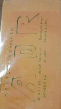 Image of Mempertimbangkan ADR ( Kajian Alternatif Penyelesaian Sengketa di Luar Peradilan )