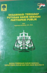 Eksaminasi Terhadap Putusan Hakim Sebagai Partisipasi Publik