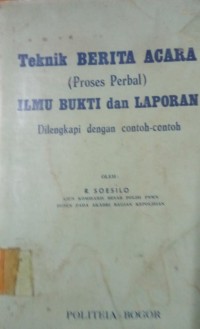 Teknik Berita Acara ( Proses Perbal ) Ilmu Bukti dan Laporan