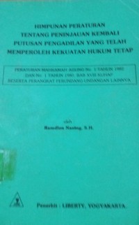 Himpunan Peraturan Tentang Peninjauan Kembali Putusan Pengadilan Yang Telah Memperoleh Kekuatan Hukum Tetap