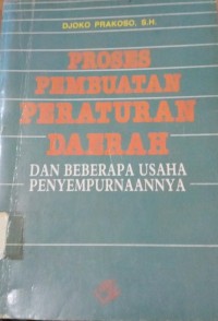 Image of Proses Pembuatan Peraturan Daerah ( dan beberapa usaha penyempurnaanya )
