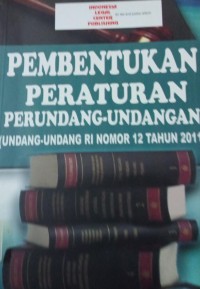 Image of Pembentukan Peraturan Perundang-undangan (Undang-undang RI Nomor 12 Tahun 2011)