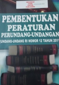 Pembentukan Peraturan Perundang-undangan (Undang-undang RI Nomor 12 Tahun 2011)