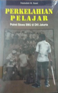 Image of Perkelahian Pelajar ( Potret Siswa SMU di DKI Jakarta )