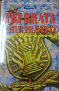 Tri Brata Catur Prasetya ( Sejarah - Perspektif & Prospeknya )