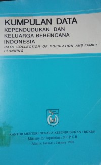 Image of Kumpulan Data Kependudukan Keluarga Berencana Indonesia  (Data Colection Of Population And Family Planning)