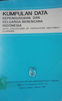 Kumpulan Data Kependudukan Keluarga Berencana Indonesia  (Data Colection Of Population And Family Planning)