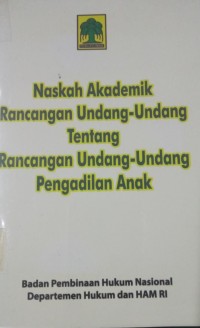 NASKAH AKADEMIK RANCANGAN UNDANG-UNDANG TENTANG  RANCANGAN UNDANG-UNDANG PENGADILAN ANAK