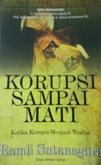 KORUPSI SAMPAI MATI KETIKA KORUPSI MENJADI TRADISI