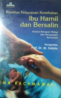 Kualitas Pelayanan Kesehatan Ibu Hamil dan Bersalin