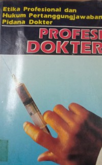 Etika Profesional Dan Hukum Pertanggungjawaban Pidana Dokter Profesi Dokter