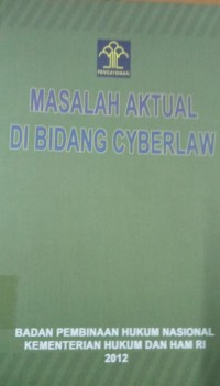 Masalah Aktual Di Bidang Cyberlaw