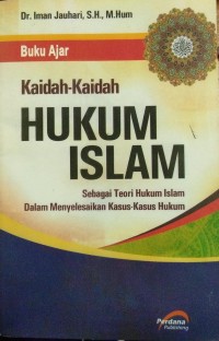 Buku Ajar ; Kaidah-KAidah Hukum Islam (Sebagai Teori Hukum Islam Dalam Menyelesaikan Kasus-Kasus Hukum)