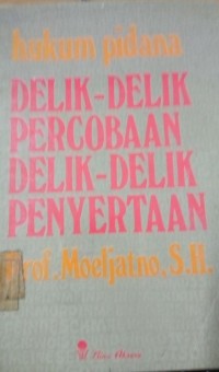 Image of Hukum Pidana ( Delik - Delik Percobaan, Delik - Delik Penyertaan )