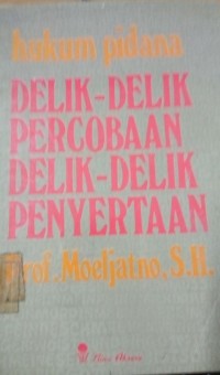 Hukum Pidana ( Delik - Delik Percobaan, Delik - Delik Penyertaan )