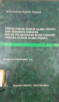 Seri Hukum Acara Pidana Pokok-Pokok Hukum Aara Pidana Dan Beberapa Harapan Dalam pelaksanaan Kitab Undang-Undang Hukum Acara Pidana