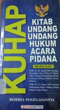 KUHAP KITAB UNDANG-UNDANG HUKUM ACARA PIDANA DILENGKAPI PPRI NO.58 TAHUN 2010 TENTANG PERUBAHAN ATAS PP NO.27 TAHUN 1983 TENTANG PELAKLSANAAN KITAB UNDANG-UNDANG HUKUM ACARA PIDANA PPRI NO.27 TAHUN 1983 TTENTANG PELAKSANAAN KITAB UNDANG-UNDANG HUKUM ACARA PIDANA BESERTA PENJELASANNYA