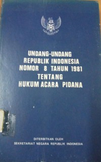 UNDANG-UNDANG RI NOMOR 8 TAHUN 1981 TENTANG HUKUM ACARA PIDANA