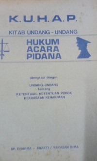 K.U.H.A.P Kitab Undang-Undang Hukum Acara Pidana dilengkapi dengan Undang-Undang Tentang ketentuan-ketentuan Pokok Kekuasaaan kehakiman