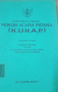 Kitab Undang-Undang Hukum Acara Pidana (KUHAP) dilengkapi dengan Undang-Undang Tentang Ketentuan-Ketentuan Pokok kekuasaan Kehakiman